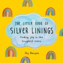 Image of The Little Book of Silver Linings : Finding Joy in the Toughest Times