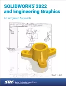 Image of SOLIDWORKS 2022 and Engineering Graphics : An Integrated Approach