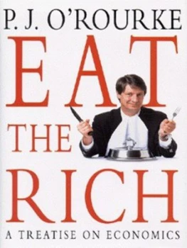 Image of Eat the Rich by P. J Orourke Hardback