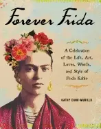 Image of forever frida a celebration of the life art loves words and style of frida