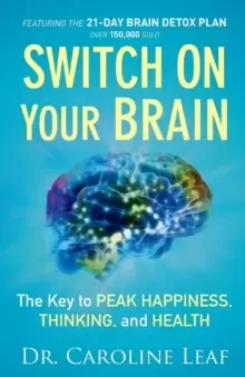 Image of Switch On Your Brain - The Key to Peak Happiness, Thinking, and Health