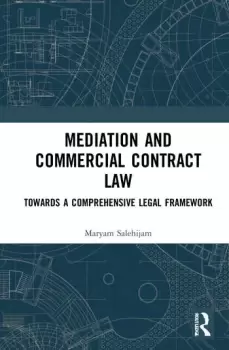 Image of Mediation and Commercial Contract LawTowards a Comprehensive Legal Framework
