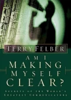 Image of am i making myself clear secrets of the worlds greatest communicators felbe