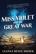 Image of miss violet and the great war a strangely beautiful novel