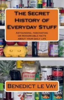 Image of The Secret History of Everyday Stuff by Benedict Le Vay Paperback
