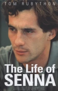 Image of The Life of Senna by Tom Rubython and Keith Sutton Hardback