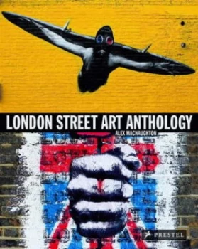 Image of London Street Art Anthology by Alex Macnaughton Book