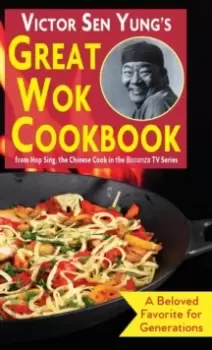 Image of Victor Sen Yung's Great Wok Cookbook : from Hop Sing, the Chinese Cook in the Bonanza TV Series