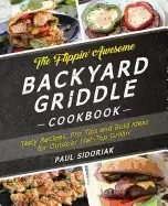 Image of flippin awesome backyard griddle cookbook tasty recipes pro tips and bold i