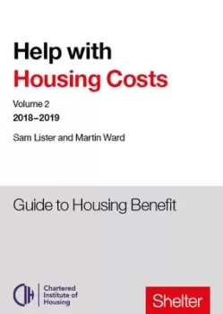Image of Help with housing costs Volume 2 Guide to housing benefit 2018-19 by Sam Lister