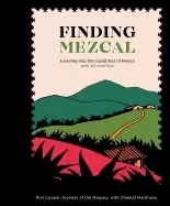 Image of finding mezcal a journey into the liquid soul of mexico with 40 cocktails
