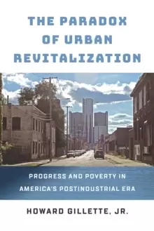 Image of The Paradox of Urban Revitalization : Progress and Poverty in America's Postindustrial Era