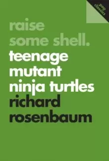 Image of Raise Some Shell Teenage Mutant Ninja Turtles by Richard Rosenbaum Book