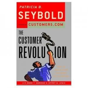 Image of The Customer Revolution by Patricia B Seybold and Jeffrey M Lewis and Ronni T Marshak Book