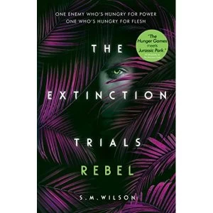 Image of Rebel (The Extinction Trials Book 3) By S.M. Wilson (Paperback, 2019)