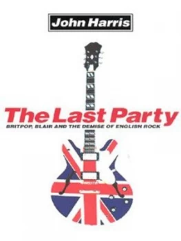 Image of The Last Party by John Harris Paperback