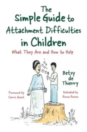 Image of The simple guide to attachment difficulties in children by Betsy de Thierry