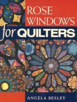 Image of Rose windows for quilters by Angela Besley
