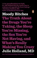 Image of moody bitches the truth about the drugs youre taking the sleep youre missin