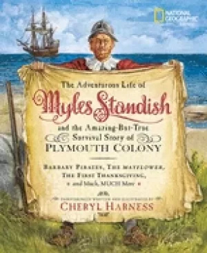 Image of adventurous life of myles standish and the amazing but true survival story
