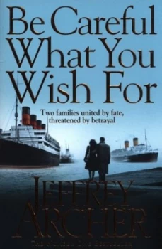 Image of Be Careful What You Wish for by Jeffrey Archer Paperback
