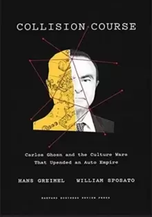 Image of Collision Course : Carlos Ghosn and the Culture Wars That Upended an Auto Empire