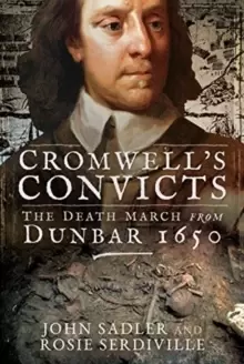 Image of Cromwell's Convicts : The Death March from Dunbar 1650