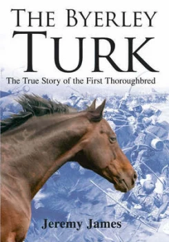 Image of The Byerley Turk by Jeremy James Hardback