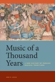 image of Music of a Thousand Years : A New History of Persian Musical Traditions