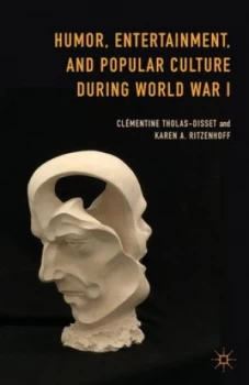 Image of Humor Entertainment and Popular Culture during World War I by Clmentine Tholas-Disset Hardback