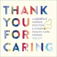Image of thank you for caring a celebration of nurses doctors and other health care