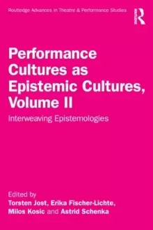 Image of Performance Cultures as Epistemic Cultures, Volume II : Interweaving Epistemologies