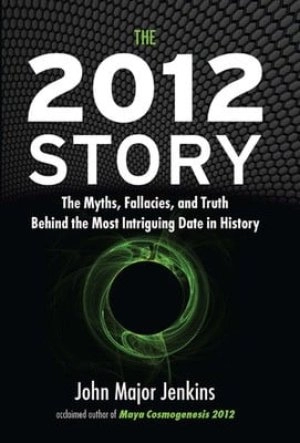 Image of The 2012 story by John Major Jenkins