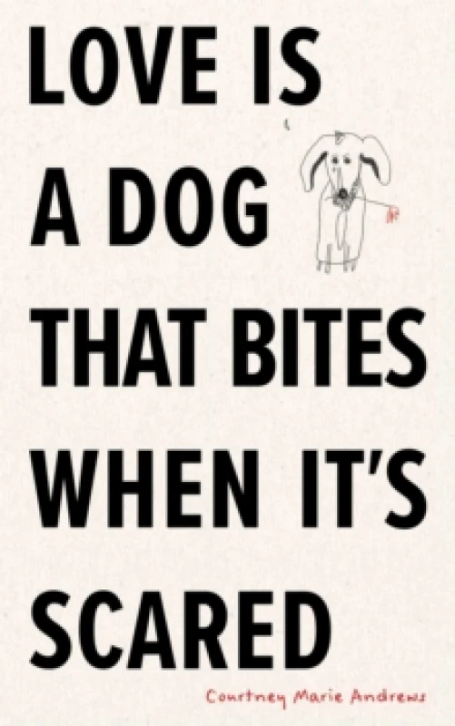 Image of Love Is a Dog That Bites When Its Scared Paperback / softback