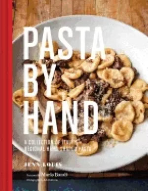 Image of pasta by hand a collection of italys regional hand shaped pasta louis jenn