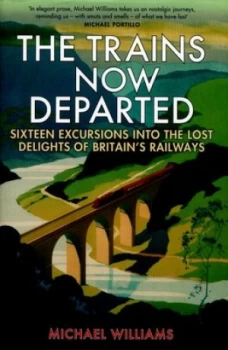 Image of The Trains Now Departed by Michael Williams Hardback
