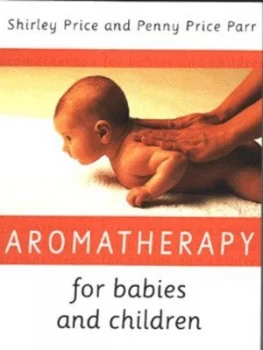 Image of Aromatherapy for Babies and Children by Shirley Price Paperback