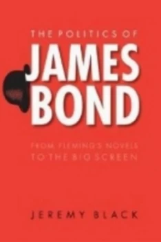 Image of The Politics of James Bond by Jeremy Black Paperback