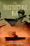 Image of indestructible man the incredible true story of the legendary sailor the ja