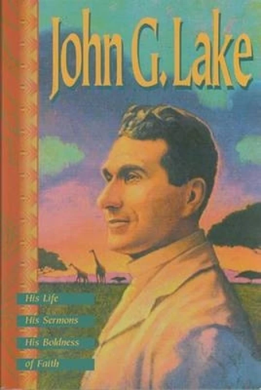 Image of John G. Lake by John G Lake and Kenneth Copeland Ministries Book