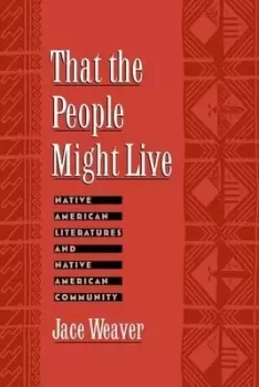 Image of That the People Might Live by Jace Weaver
