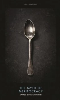 Image of The Illusion of Meritocracy by James Bloodworth Hardback