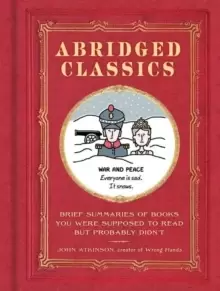 Image of Abridged Classics : Brief Summaries of Books You Were Supposed to Read but Probably Didn'T