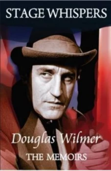 Image of Stage Whispers Douglas Wilmer the Memoirs by Douglas Wilmer Hardback