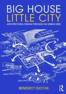 Image of Big House Little City : Architectural Design Through an Urban Lens