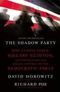 Image of shadow party how george soros hillary clinton and sixties radicals seized c