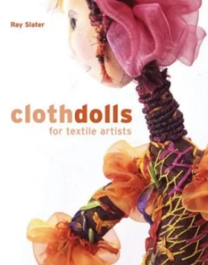 Image of Cloth dolls for textile artists by Ray Slater