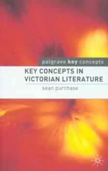 Image of Key Concepts in Victorian Literature by Sean Purchase Book