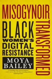 Image of Misogynoir Transformed : Black Womens Digital Resistance