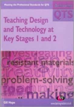 Image of Teaching Design and Technology at Key Stages 1 and 2 by Gill Hope Book